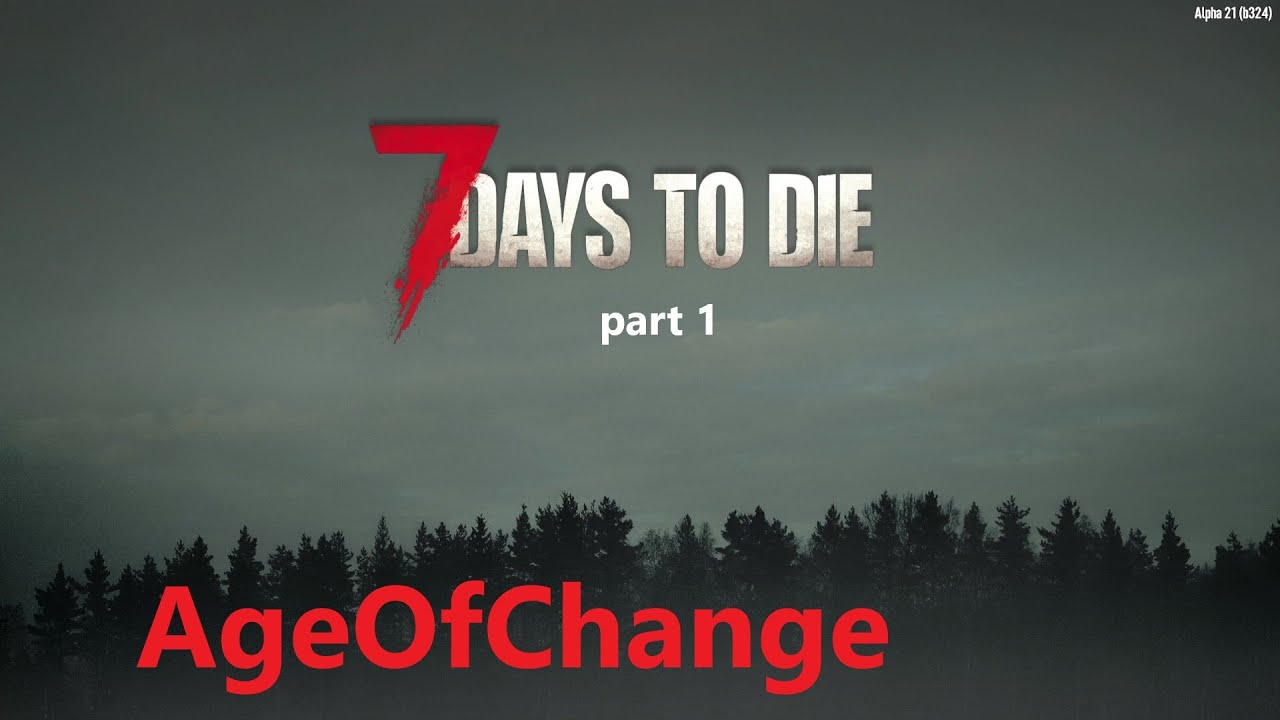 7 days to die alpha 21 part 1 SWEET - YouTube