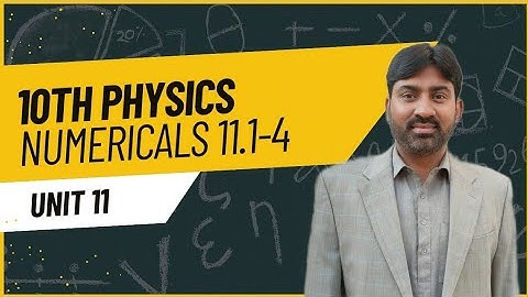 | 10th Physics Chapter 11 End Numericals 11.1 to 11.4 | Engr. Ghazanfar AHEER|