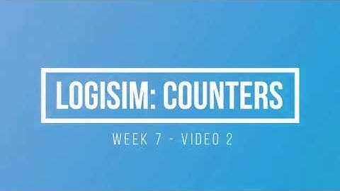 ENGR 1632 Week 7 - Video 2 - Logisim Counters