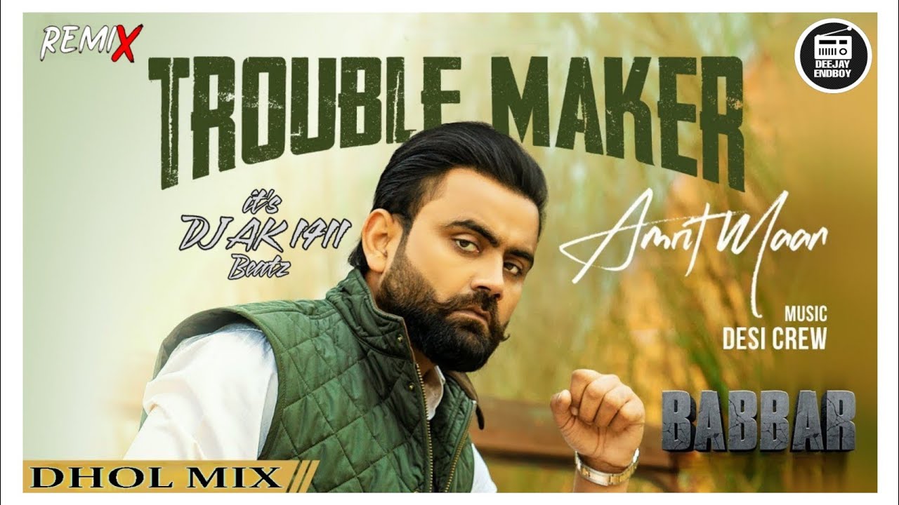 Trouble Maker Dhol Remix Amrit Maan | Dj Ak 1411 Beatz | UDBN | Babbar | Latest Punjabi Songs 2022