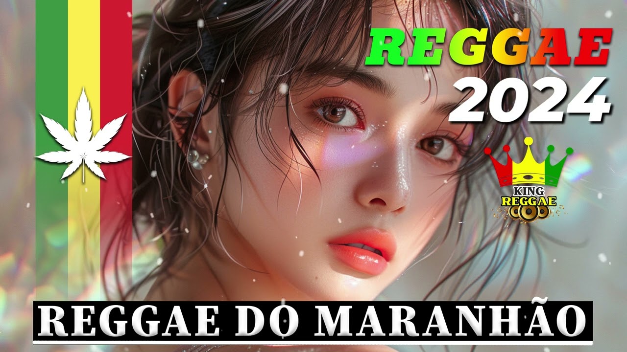 MÚSICA REGGAE 2024 ♫ As Melhores Do Reggae Internacional ♫ Reggae do Maranhão 2024 ♫ REGGAE REMIX