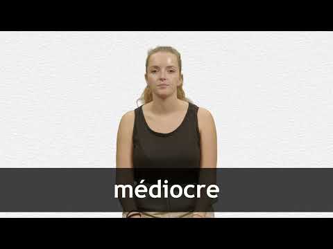 How to pronounce MÉDIOCRE in French