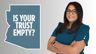 Is Your Trust Empty? How to Fund a Trust in Arizona (The #1 Mistake)