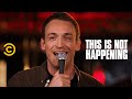 Dan soder  tucson hogtie  this is not happening  uncensored