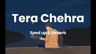 Tera Chehra - Sped Up & Reverb - Senor Daddy
