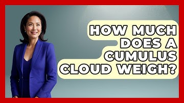 How Much Does A Cumulus Cloud Weigh? - Weather Watchdog