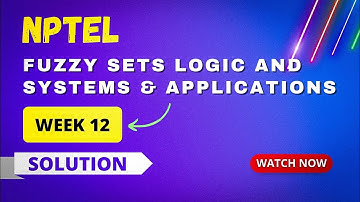 Fuzzy Sets Logic and Systems & Applications | NPTEL Week 12 Answers | Jan-Apr 2023 | #nptelsolution