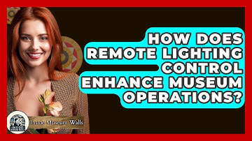 How Does Remote Lighting Control Enhance Museum Operations? - Inside Museum Walls