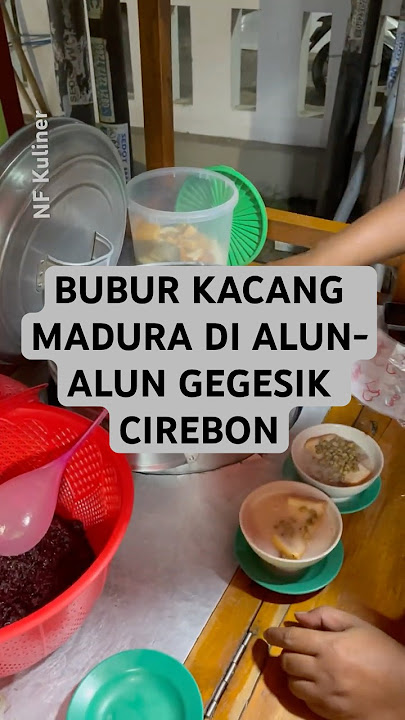 BUBUR KACANG MADURA DI ALUN ALUN GEGESIK CIREBON #buburkacangmadura #gegesik #food #foodie #shorts