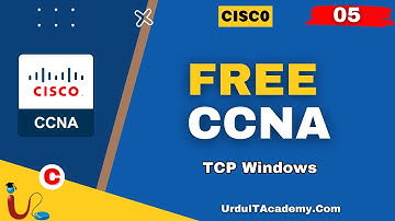 FREE URDU CCNA Lecture 5: TCP Windows