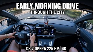 Early Morning Drive Through The City | DS 7 Opera 225 HP | 4K Cockpit View