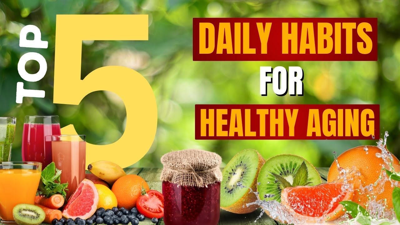 Top 5 Healthy Habits For Healthy Aging/Live Healthy - YouTube