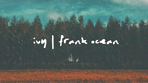 ivy - frank ocean (lyrics)