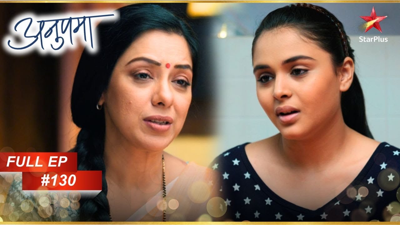 Pakhi का हुआ heartbreak!  | Full Episode:130 | Anupama