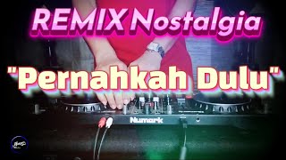 PERNAHKAH DULU - Remix Nostalgia_Tembang Kenangan_Slow Remix_Lagu Nostalgia