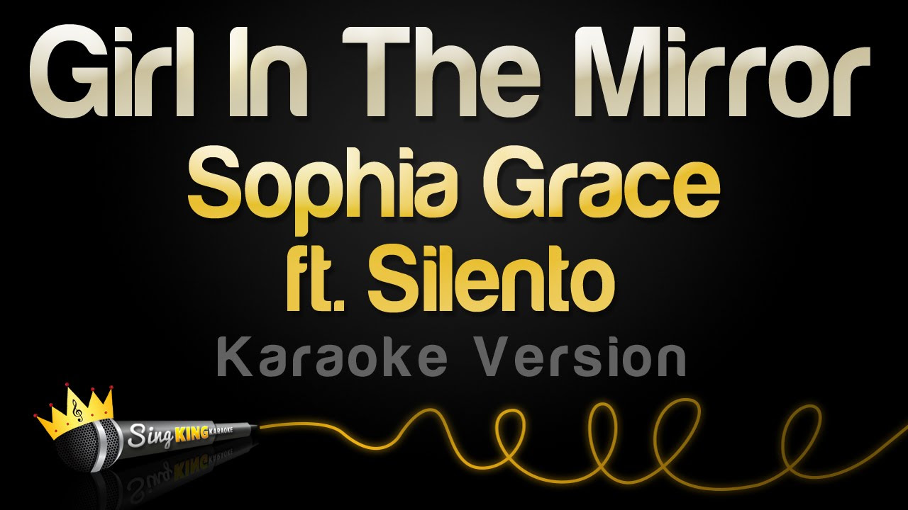 Sophia Grace ft Silento   Girl In The Mirror Karaoke Version