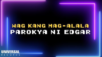 Parokya Ni Edgar - Wag Kang Mag-alala (Official Lyric Video)
