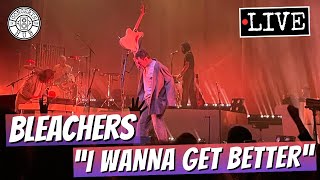 Bleachers "I Wanna Get Better" LIVE