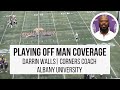 Playing off man coverage with darrin walls albany codefensive coordinator  corners coach