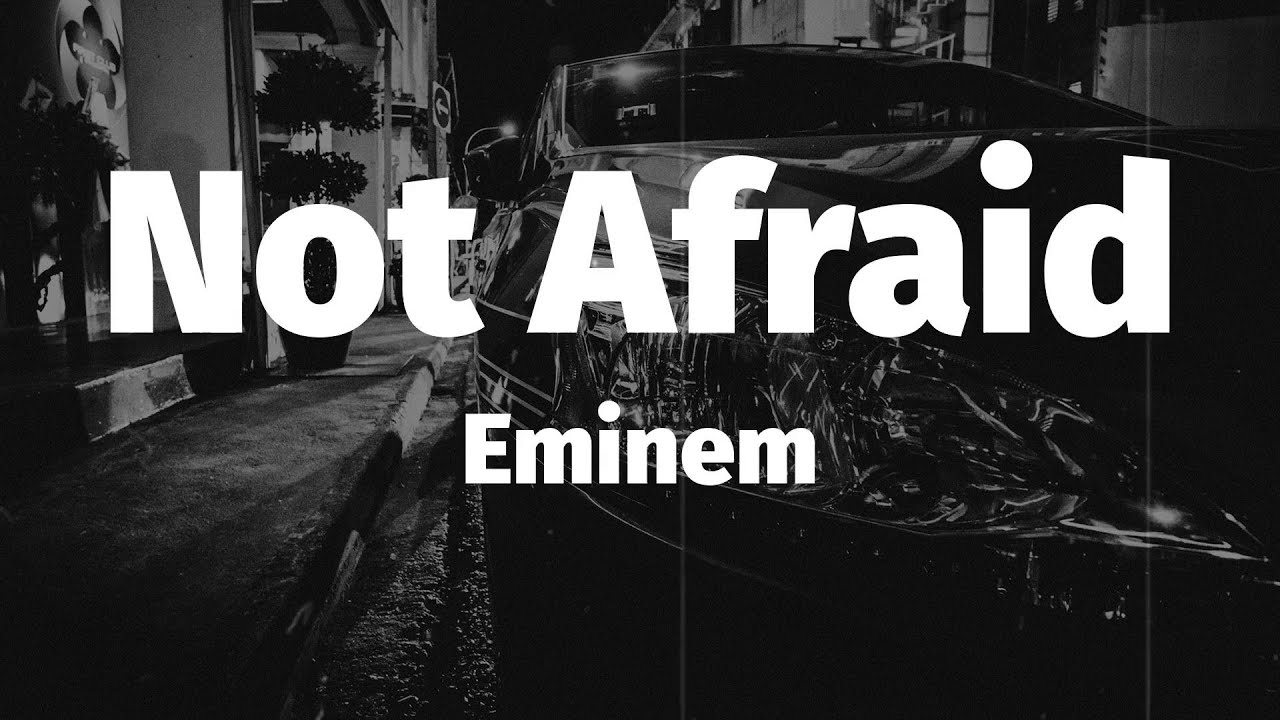 Eminem Not Afraid (Lyrics) YouTube Eminem Not Afraid (Lyrics) YouTube