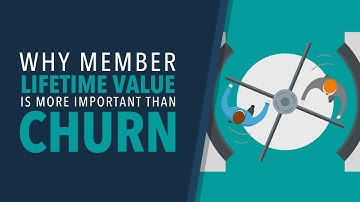 Why Member Lifetime Value is More Important Than Churn