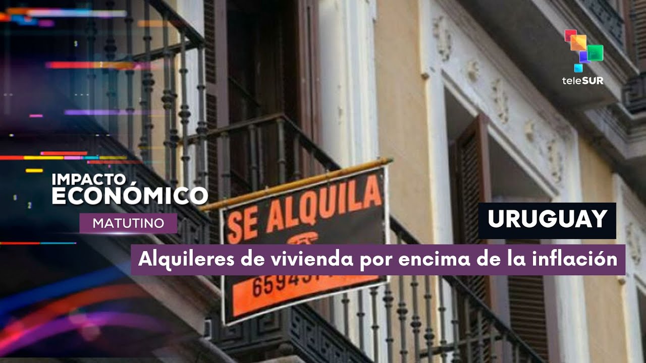 Uruguay alquileres de vivienda por encima de inflación - YouTube