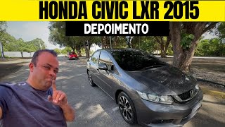 Honda civic lxr 2015 e o depoimento!