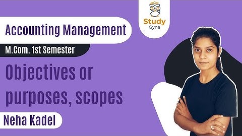M.com 1st Sem : Objectives or purposes, scopes | Management Accounting | By ‎@NehaKadel