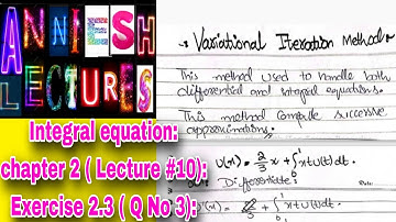 |Integral equation| Variational iteration method|solution of Question No 3 from Exercise 2.3|