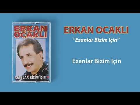 Erkan Ocaklı - Ezanlar Bizim İçin