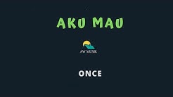 ONCE-AKU MAU (KARAOKE+LYRICS) BY AW MUSIK  - Durasi: 4:51. 