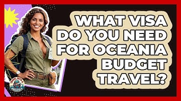 What Visa Do You Need For Oceania Budget Travel? - Travel With A Backpack