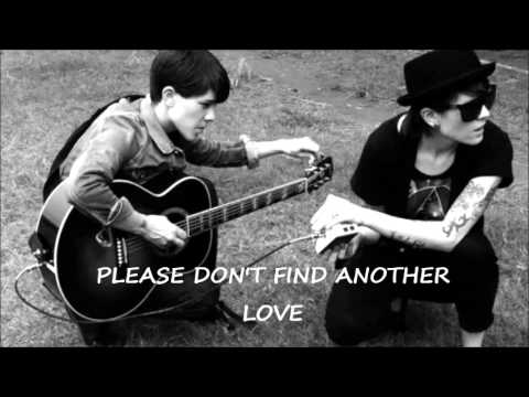 Tegan And Sara (+) Don't Find Another Love