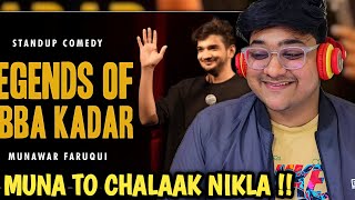 Legends of Abba Kadar Reaction - Standup comedy by Munawar Faruqui - 2024