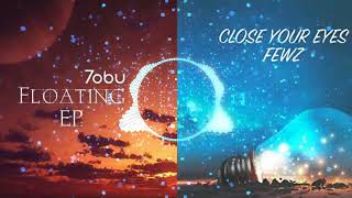 Tobu - Floating X FEWZ - Close Your Eyes