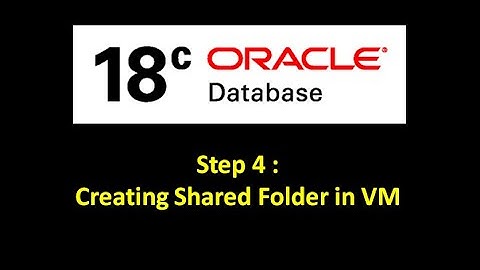 Oracle Database Setup 18c : Step 4 :  Creating shared folder in VM