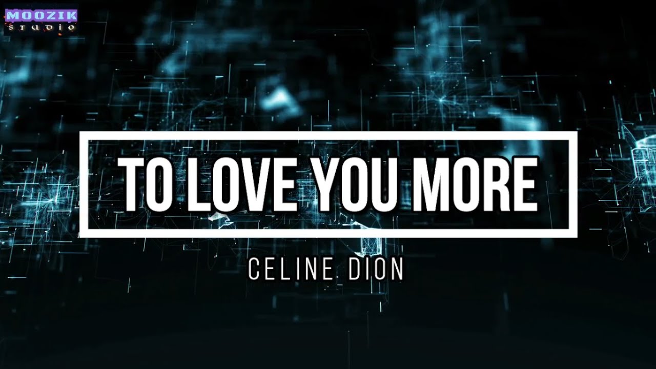 To Love You More - Celine Dion (Lyrics Video) - YouTube