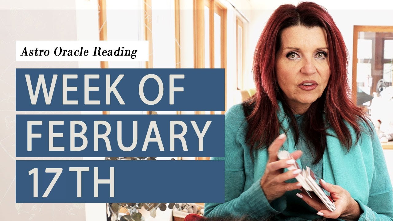 astrology-oracle-reading-for-the-week-of-february-17th-youtube