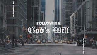 Following God's Will // Nicholas Weston