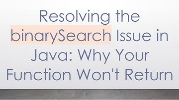 Resolving the binarySearch Issue in Java: Why Your Function Won