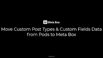 Move Custom Fields and Custom Post Types