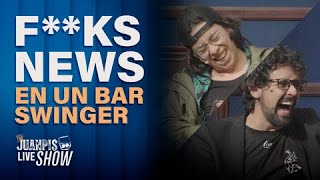F**ks News en un bar con Juanpis - The Juanpis Live Show