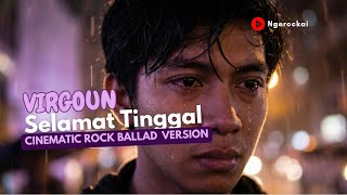 VIRGOUN - SELAMAT TINGGAL | Cinematic Rock Ballad NGEROCKAI (Bikin Nangis)