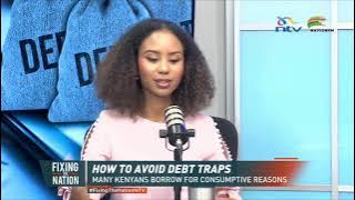 How to avoid debt traps | Fixing The Nation NTV