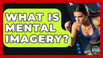 What Is Mental Imagery? - Running Beyond Limits