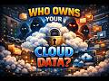 Who owns your cloud data