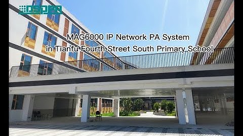 DSPPA PA Case | MAG6000 IP Network PA System in Primary School, Sichuan