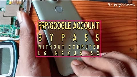Lg Nexus 5X Frp Bypass Without PC