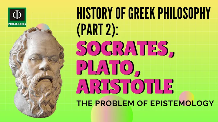 Socrates, Plato, Aristotle: History of Greek Philosophy (Part 2) - The Problem of Epistemology