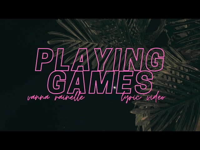 playing games (lyrics video) - Vanna Rainelle 